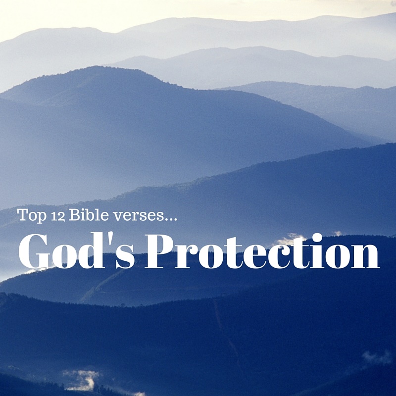 Top 12 Bible Verses Protection Of God Everyday Servant