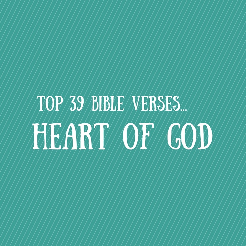 Top 39 Bible verses-Heart of God - Everyday Servant