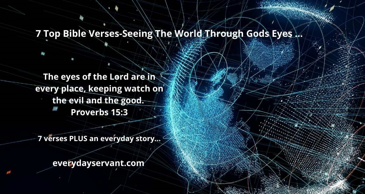 7-top-bible-verses-seeing-the-world-through-gods-eyes-everyday-servant